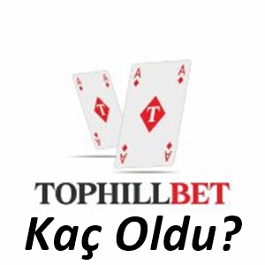 Tophillbet Kaç Oldu